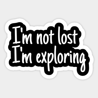 I'm not lost I'm exploring Sticker